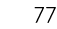 77