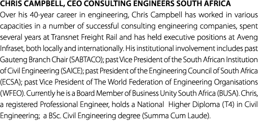 Chris Campbell, CEO Consulting Engineers South Africa Over his 40 year career in engineering, Chris Campbell has work...