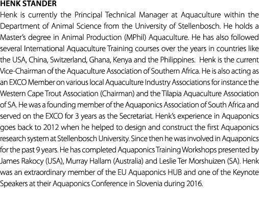 Henk Stander Henk is currently the Principal Technical Manager at Aquaculture within the Department of Animal Science...