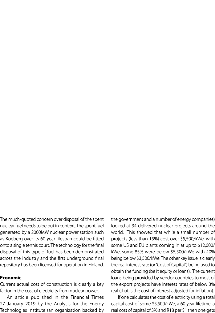 The much quoted concern over disposal of the spent nuclear fuel needs to be put in context. The spent fuel generated ...