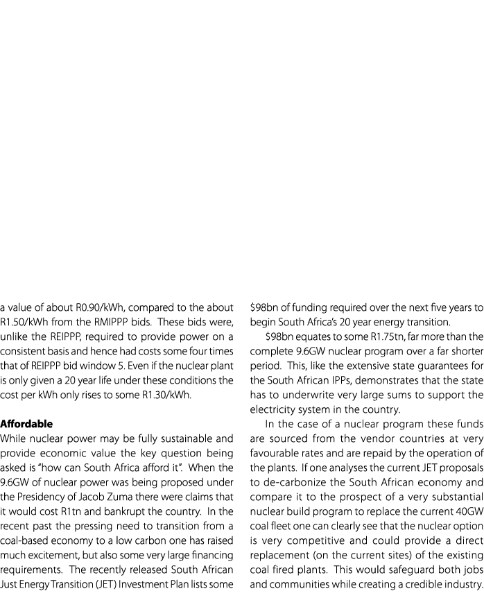 a value of about R0.90/kWh, compared to the about R1.50/kWh from the RMIPPP bids. These bids were, unlike the REIPPP,...