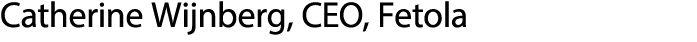 Catherine Wijnberg, CEO, Fetola