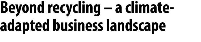 Beyond recycling – a climate adapted business landscape