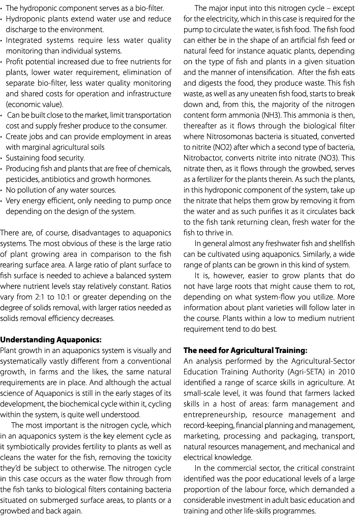 • The hydroponic component serves as a bio filter. • Hydroponic plants extend water use and reduce discharge to the e...