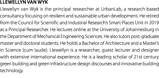 Llewellyn van Wyk Llewellyn van Wyk is the principal researcher at UrbanLab, a research based consultancy focusing on...