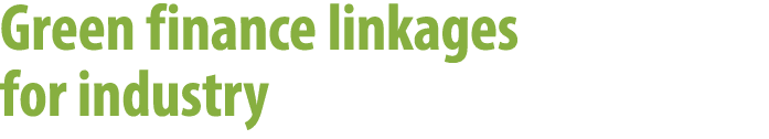 Green finance linkages for industry 