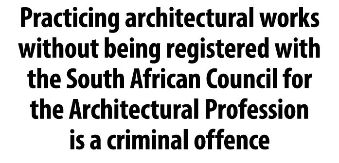 Practicing architectural works without being registered with the South African Council for the Architectural Professi...