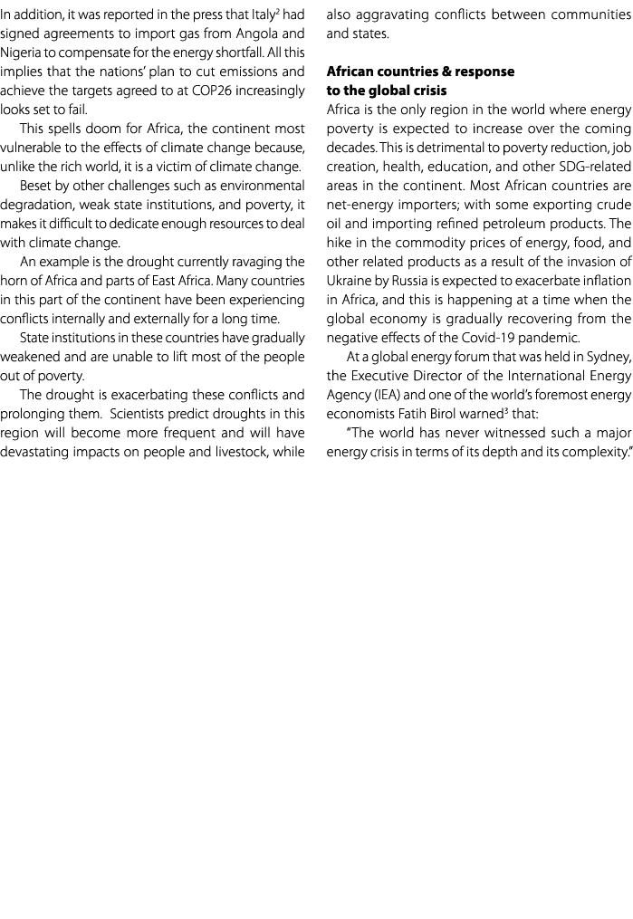 In addition, it was reported in the press that Italy2 had signed agreements to import gas from Angola and Nigeria to ...