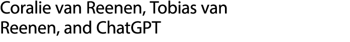 Coralie van Reenen, Tobias van Reenen, and ChatGPT 