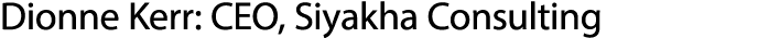 Dionne Kerr: CEO, Siyakha Consulting