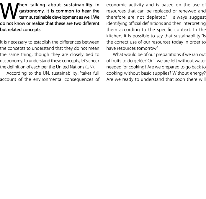 When talking about sustainability in gastronomy, it is common to hear the term sustainable development as well. We do...