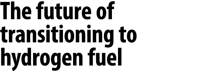 The future of transitioning to hydrogen fuel