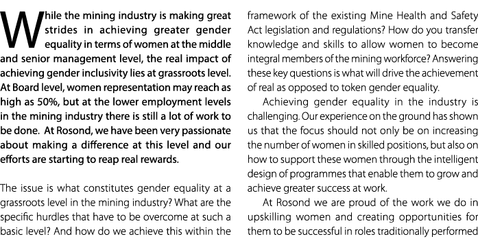 While the mining industry is making great strides in achieving greater gender equality in terms of women at the middl...