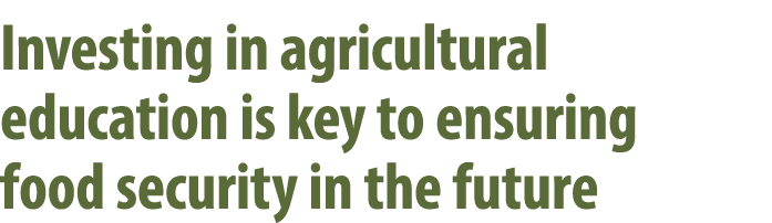 Investing in agricultural education is key to ensuring food security in the future