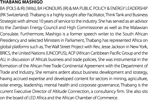 Thabang Mashigo BA (POLS & IR) (Wits), BA HONOURS (IR) & MA PUBLIC POLICY & ENERGY LEADERSHIP (RK Switzerland). Thaba...