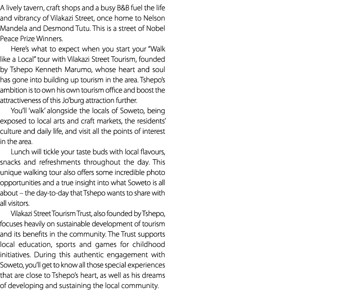 A lively tavern, craft shops and a busy B&B fuel the life and vibrancy of Vilakazi Street, once home to Nelson Mandel...