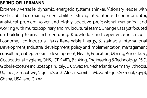 Bernd Oellermann Extremely versatile, dynamic, energetic systems thinker. Visionary leader with well established mana...