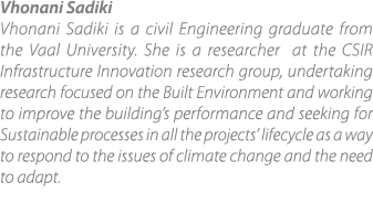Vhonani Sadiki Vhonani Sadiki is a civil Engineering graduate from the Vaal University. She is a researcher at the CS...