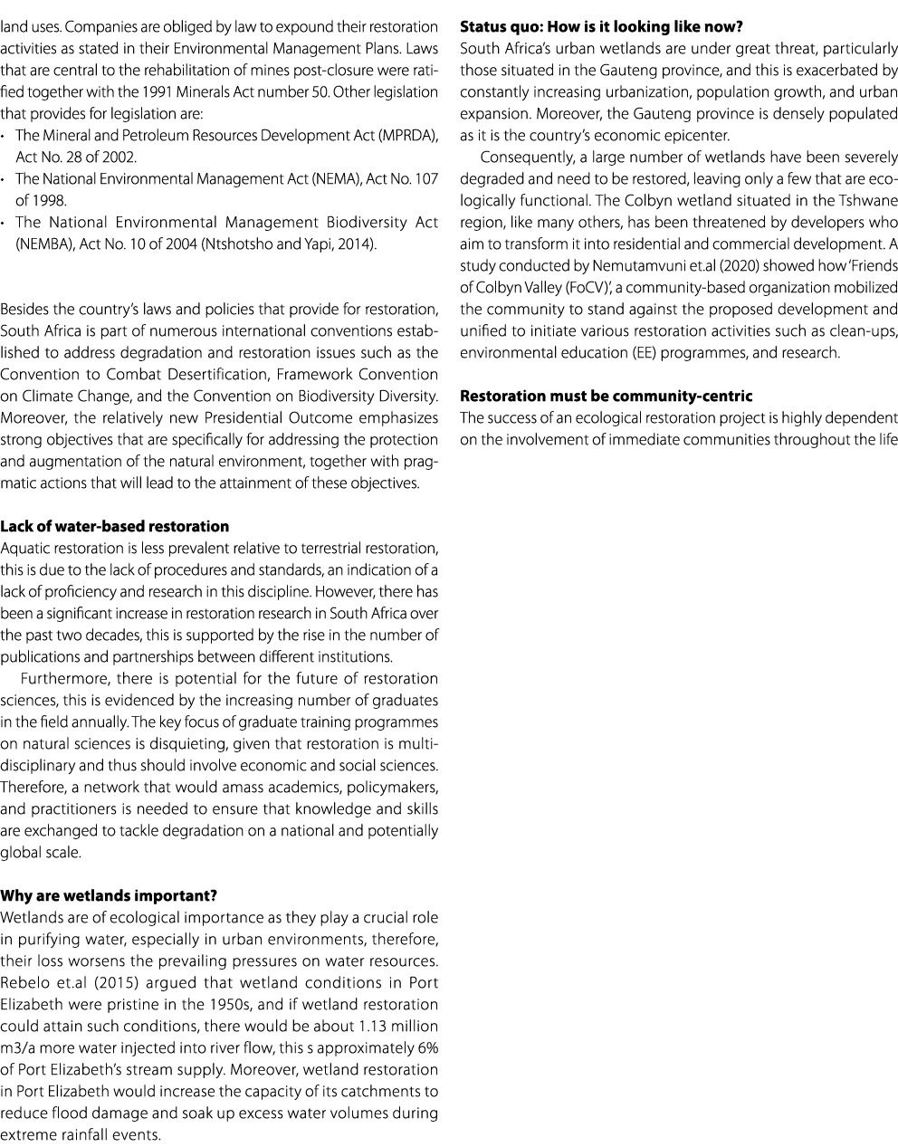 land uses. Companies are obliged by law to expound their restoration activities as stated in their Environmental Mana...