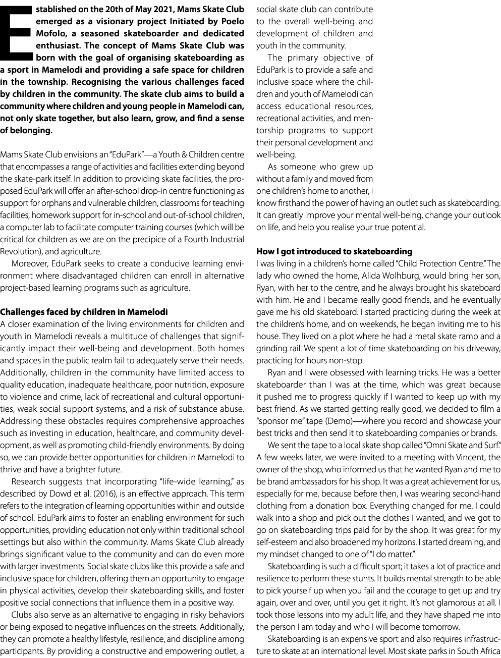 Established on the 20th of May 2021, Mams Skate Club emerged as a visionary project Initiated by Poelo Mofolo, a seas...