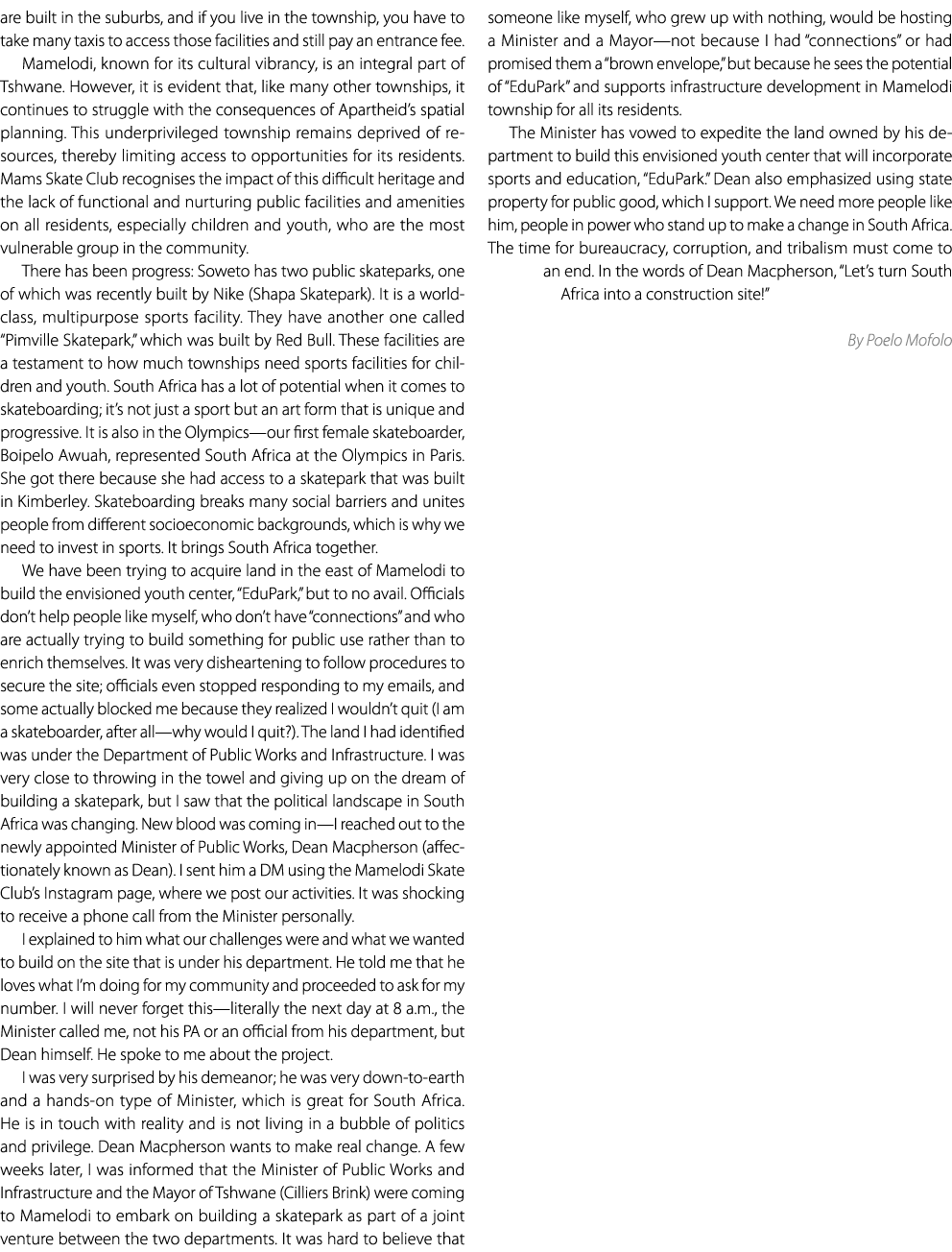 are built in the suburbs, and if you live in the township, you have to take many taxis to access those facilities and...