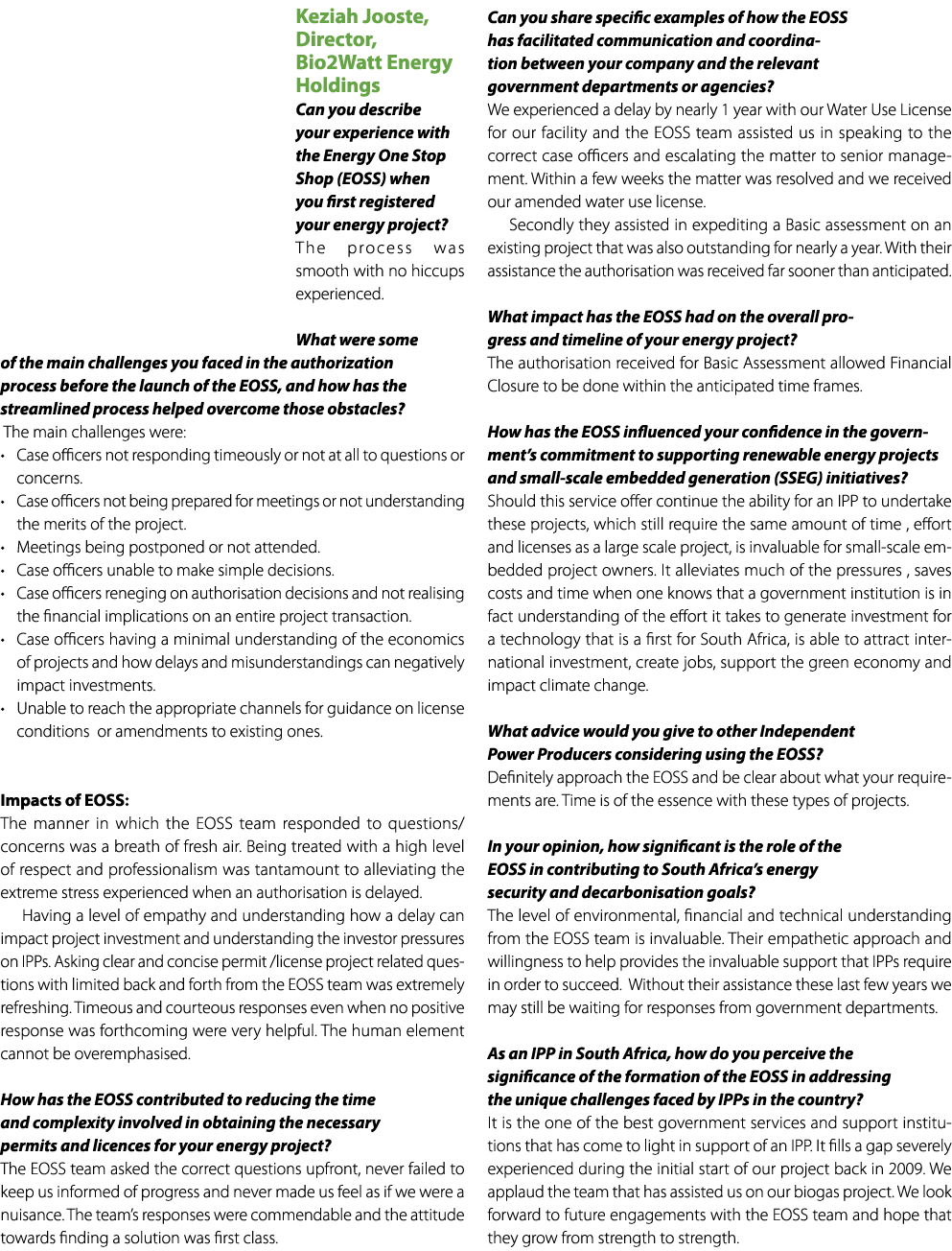 Keziah Jooste, Director, Bio2Watt Energy Holdings Can you describe your experience with the Energy One Stop Shop (EOS...