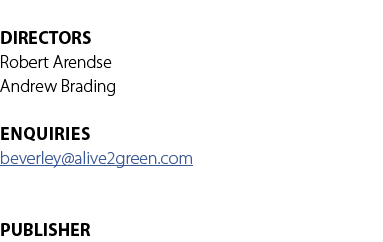  DIRECTORS Robert Arendse Andrew Brading enquiries beverley@alive2green.com PUBLISHER