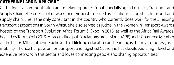 CATHERINE LARKIN APR CMILT Catherine is a communication and marketing professional, specialising in Logistics, Transp...