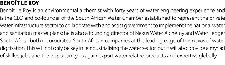 Beno t Le Roy Beno t Le Roy is an environmental alchemist with forty years of water engineering experience and is the...