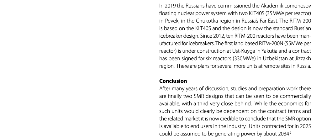  In 2019 the Russians have commissioned the Akademik Lomonosov floating nuclear power system with two KLT40S (35MWe p...