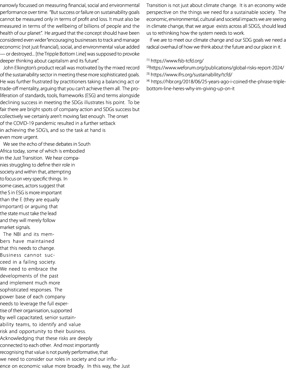 narrowly focussed on measuring financial, social and environmental performance over time. “But success or failure on ...
