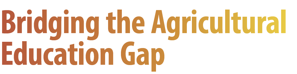 Bridging the Agricultural Education Gap
