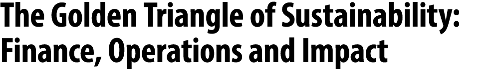 The Golden Triangle of Sustainability: Finance, Operations and Impact