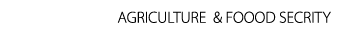 AGRICULTURE & FOOOD SECRITY