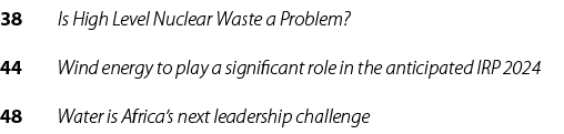 38 Is High Level Nuclear Waste a Problem? 44 Wind energy to play a significant role in the anticipated IRP 2024 48 Wa...