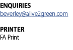 ENQUIRIES beverley@alive2green.com PRINTER FA Print 