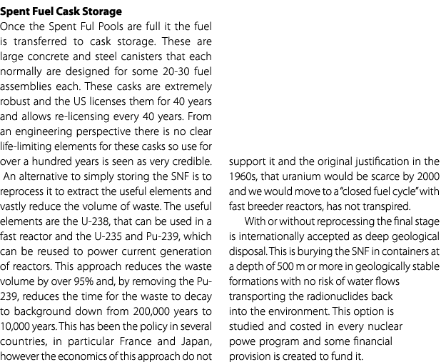 Spent Fuel Cask Storage Once the Spent Ful Pools are full it the fuel is transferred to cask storage. These are large...
