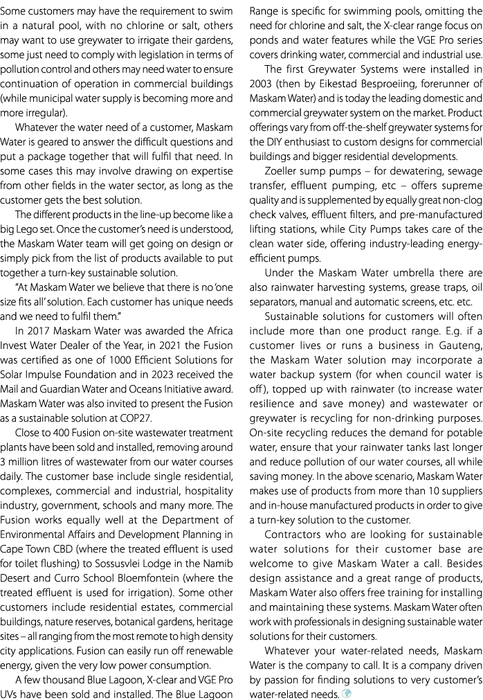 Some customers may have the requirement to swim in a natural pool, with no chlorine or salt, others may want to use g...