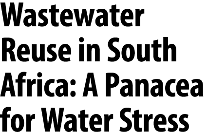 Wastewater Reuse in South Africa: A Panacea for Water Stress 