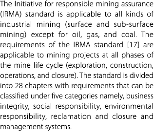 The Initiative for responsible mining assurance (IRMA) standard is applicable to all kinds of industrial mining (surf...