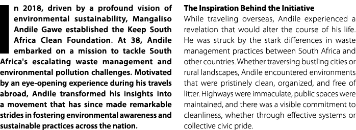 In 2018, driven by a profound vision of environmental sustainability, Mangaliso Andile Gawe established the Keep Sout...