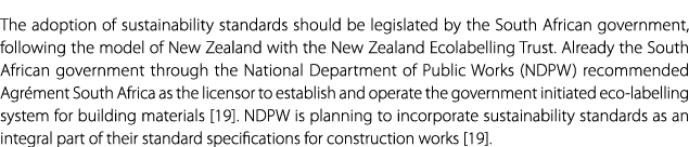 The adoption of sustainability standards should be legislated by the South African government, following the model of...