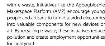 with e waste, initiatives like the Agbogbloshie Makerspace Platform (AMP) encourage young people and artisans to turn...