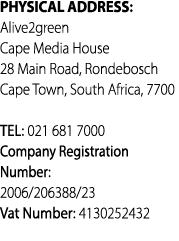 PHYSICAL ADDRESS: Alive2green Cape Media House 28 Main Road, Rondebosch Cape Town, South Africa, 7700 TEL: 021 681 70...