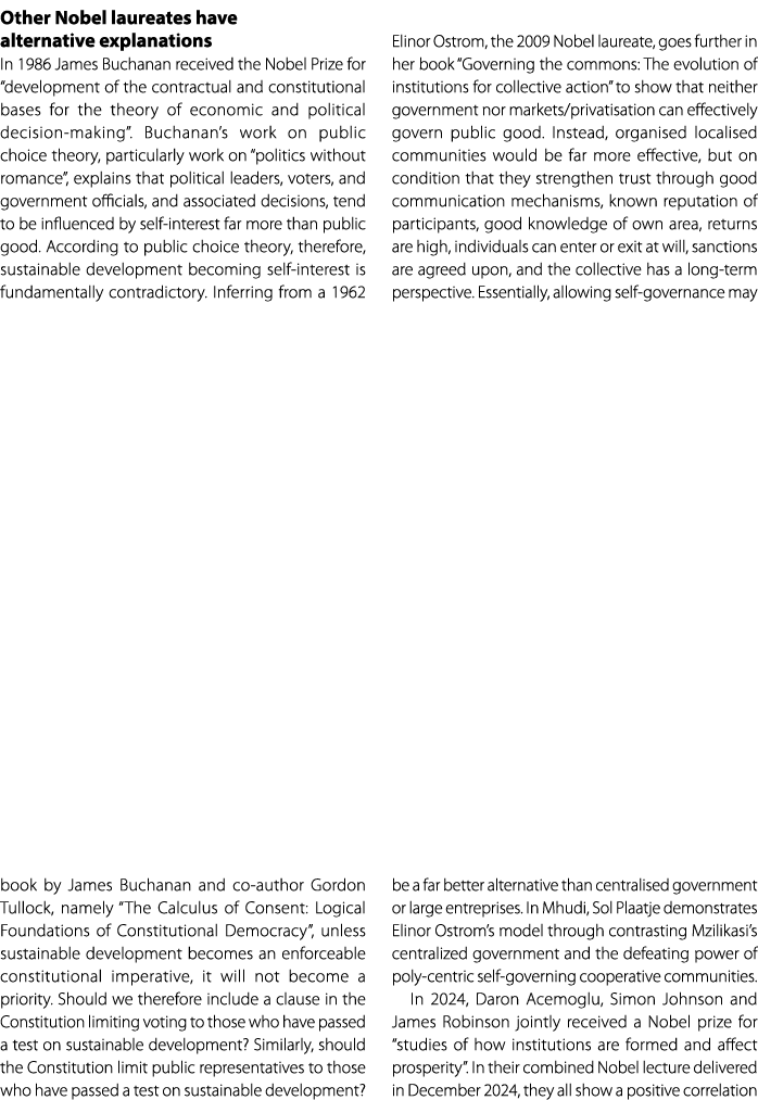 Other Nobel laureates have alternative explanations In 1986 James Buchanan received the Nobel Prize for “development ...