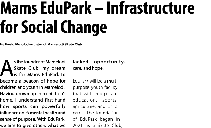 Mams EduPark – Infrastructure for Social Change By Poelo Mofolo, Founder of Mamelodi Skate Club As the founder of Mam...