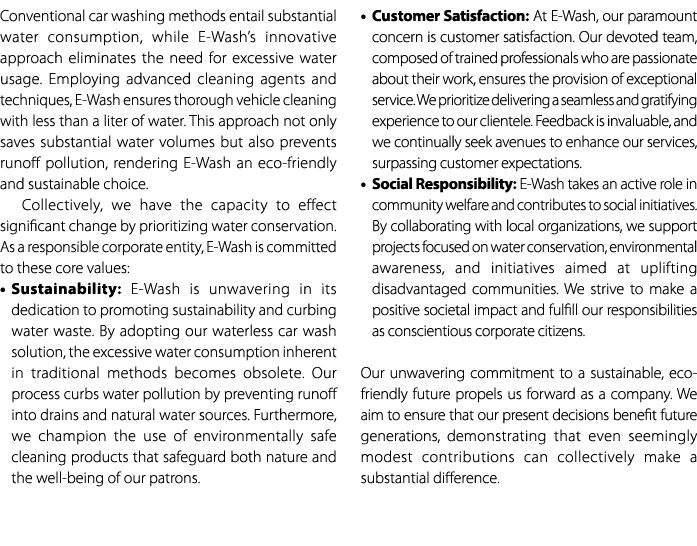 Conventional car washing methods entail substantial water consumption, while E Wash’s innovative approach eliminates ...