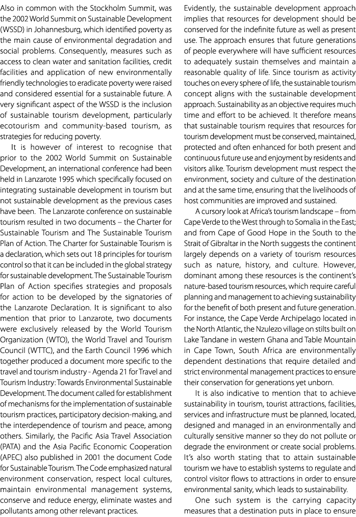 Also in common with the Stockholm Summit, was the 2002 World Summit on Sustainable Development (WSSD) in Johannesburg...