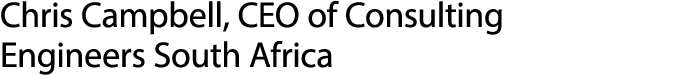Chris Campbell, CEO of Consulting Engineers South Africa