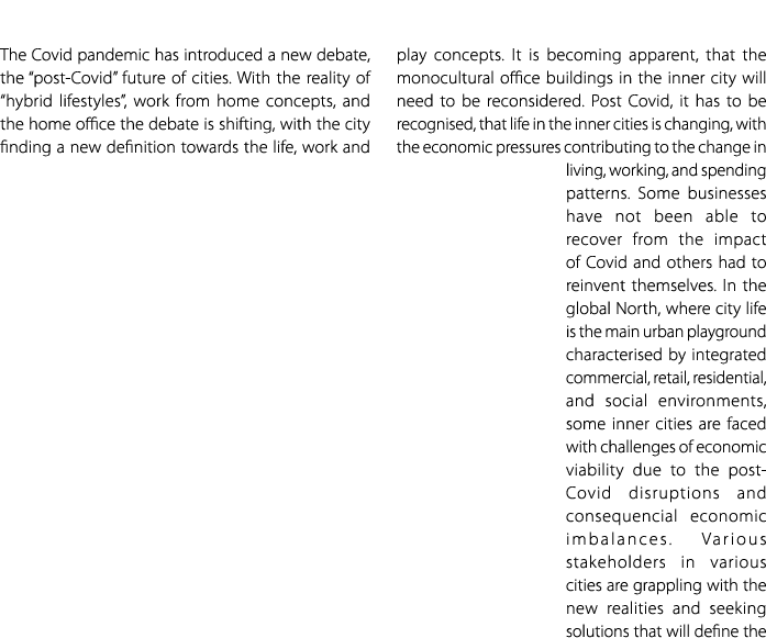 The Covid pandemic has introduced a new debate, the “post Covid” future of cities. With the reality of “hybrid lifest...